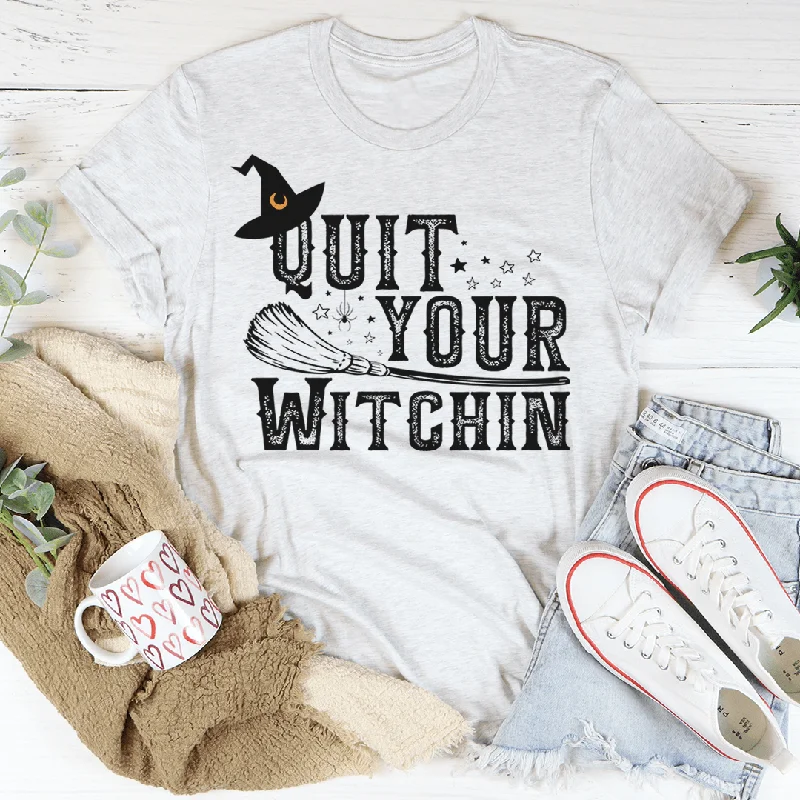 Quit Your Witching Tee