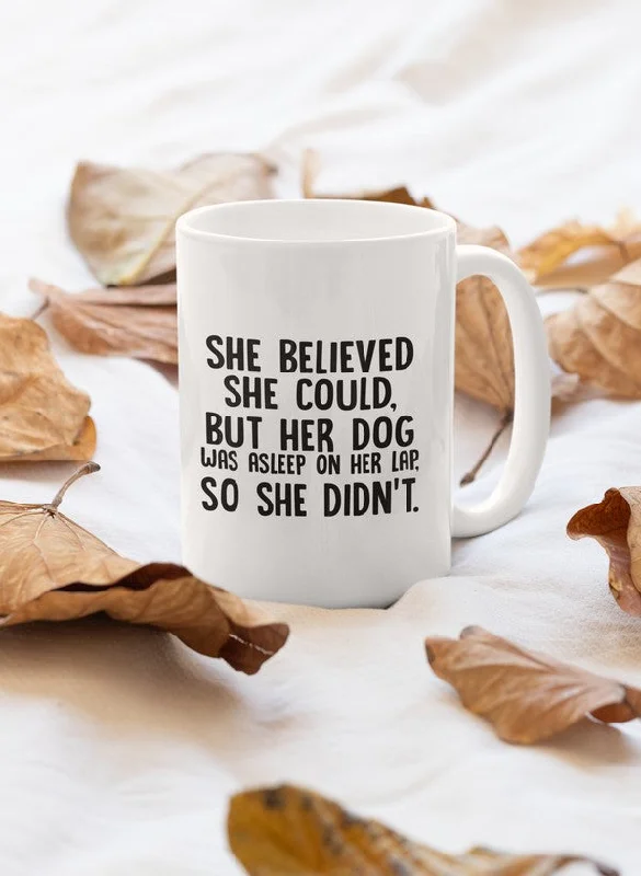 She Believed She Could But Her Dog Was Asleep On Her Lap Mug