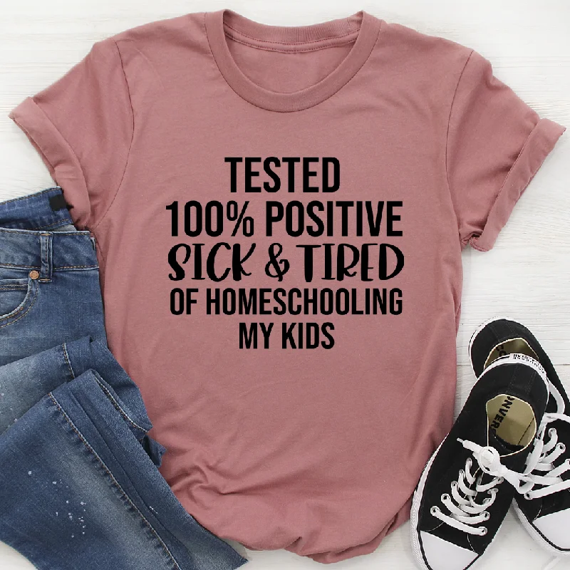 Sick & Tired Of Homeschooling My Kids T-Shirt