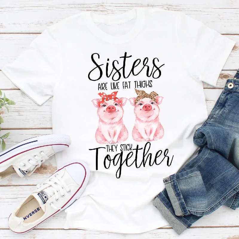 Sisters Are Like Fat Thighs T-Shirt