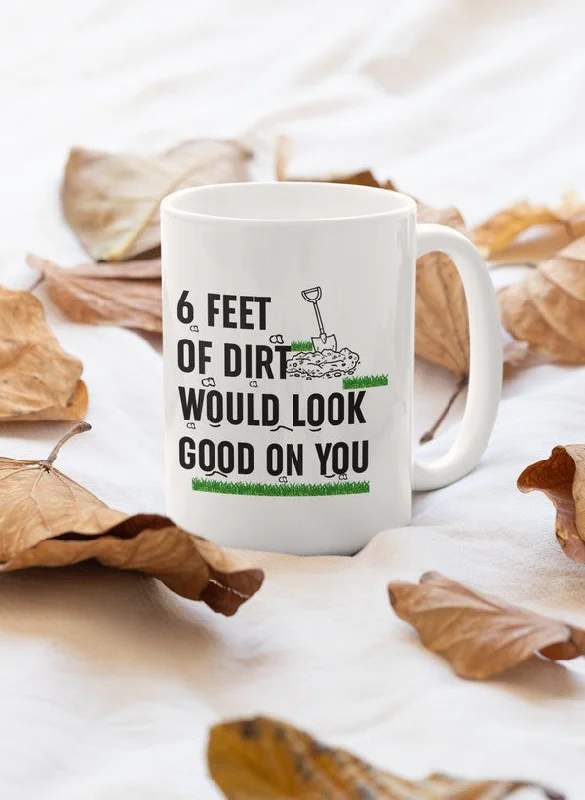 Six Feet Of Dirt Mug